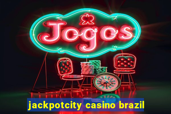 jackpotcity casino brazil